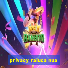 privacy raluca nua